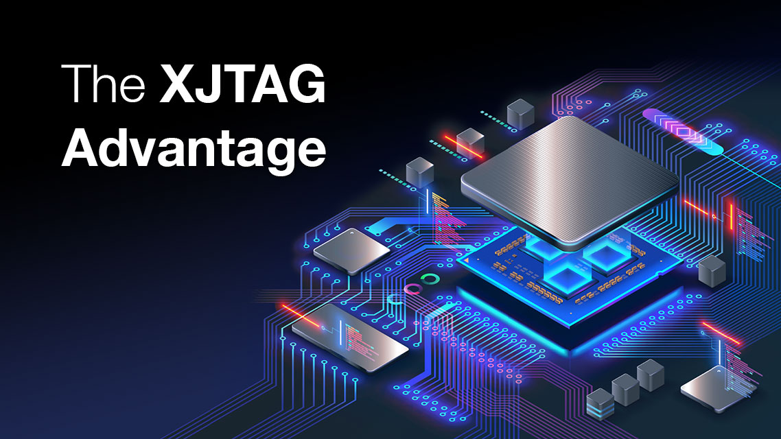 The XJTAG Advantage